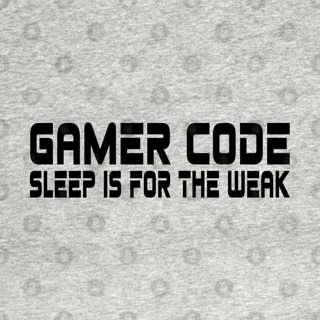 Gamer code, sleep is for the weak by WolfGang mmxx